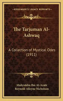 Tarjuman Al-Ashwaq: o colecție de ode mistice (1911) - The Tarjuman Al-Ashwaq: A Collection of Mystical Odes (1911)