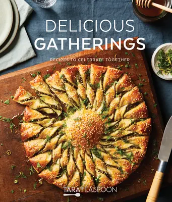 Adunări delicioase: Rețete pentru a sărbători împreună - Delicious Gatherings: Recipes to Celebrate Together