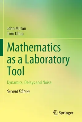 Matematica ca instrument de laborator: Dinamică, întârzieri și zgomot - Mathematics as a Laboratory Tool: Dynamics, Delays and Noise