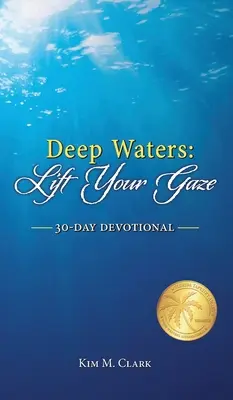 Ape adânci: Ridică-ți privirea 30 de zile de devoțiune - Deep Waters: Lift Your Gaze 30-Day Devotional