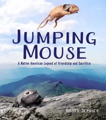Șoarecele săritor: O legendă amerindiană despre prietenie și sacrificiu - Jumping Mouse: A Native American Legend of Friendship and Sacrifice