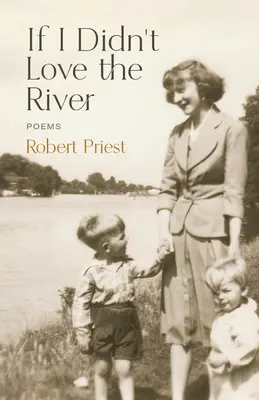 Dacă n-aș iubi râul: Poezii - If I Didn't Love the River: Poems