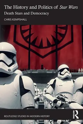 Istoria și politica Războiului Stelelor: Stelele morții și democrația - The History and Politics of Star Wars: Death Stars and Democracy
