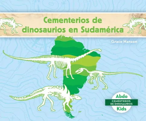 Cementerios de Dinosaurios En Sudamrica (Cimitire de dinozauri în America de Sud) - Cementerios de Dinosaurios En Sudamrica (Dinosaur Graveyards in South America)