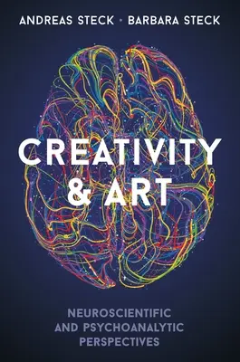 Creativitate și artă: Perspective neuroștiințifice și psihanalitice - Creativity & Art: Neuroscientific and Psychoanalytic Perspectives