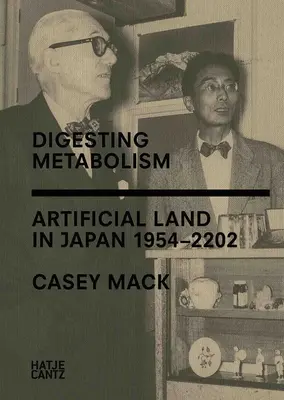 Metabolismul digestiei: Pământ artificial în Japonia 1954-2202 - Digesting Metabolism: Artificial Land in Japan 1954-2202