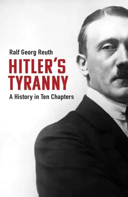 Tirania lui Hitler: O istorie în zece capitole - Hitler's Tyranny: A History in Ten Chapters