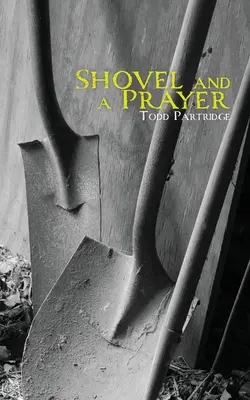 Lopata și o rugăciune - Shovel and a Prayer
