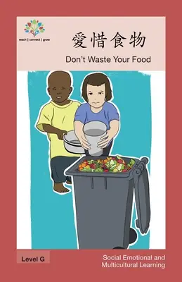 Nu-ți irosi mâncarea: Nu-ți irosi mâncarea - 愛惜食物: Don't Waste Your Food