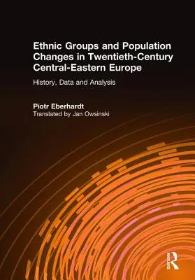 Grupuri etnice și schimbări demografice în Europa de Est în secolul XX: istorie, date și analiză - Ethnic Groups and Population Changes in Twentieth Century Eastern Europe: History, Data and Analysis
