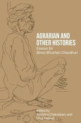 Istorii agrare și alte istorii: Eseuri pentru Binay Bhushan Chaudhuri - Agrarian and Other Histories: Essays for Binay Bhushan Chaudhuri