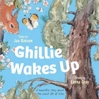 Ghillie Wakes Up - O poveste frumoasă despre viața secretă a copacilor - Ghillie Wakes Up - A beautiful story about the secret life of trees