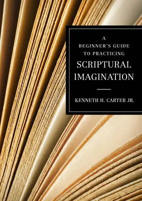 Ghidul unui începător pentru practicarea imaginației scripturale - A Beginner's Guide to Practicing Scriptural Imagination
