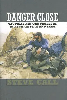 Danger Close: Controlorii aerieni tactici în Afganistan și Irak - Danger Close: Tactical Air Controllers in Afghanistan and Iraq