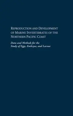 Reproducerea și dezvoltarea nevertebratelor marine de pe coasta nordică a Pacificului: Date și metode pentru studiul ouălor, embrionilor și larvelor - Reproduction and Development of Marine Invertebrates of the Northern Pacific Coast: Data and Methods for the Study of Eggs, Embryos, and Larvae
