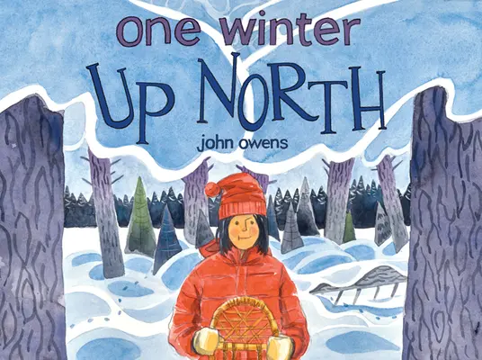 O iarnă în nord - One Winter Up North