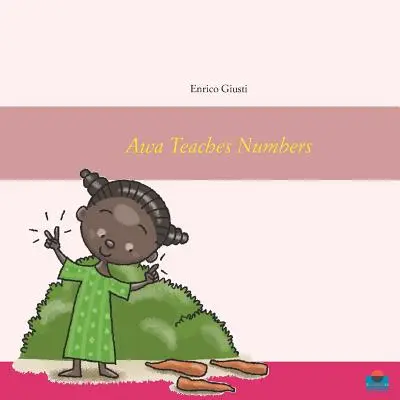 Awa învață cifrele: Tânăra Awa își învață satul numerele - Awa Teaches Numbers: Young Awa teaches numbers to her village