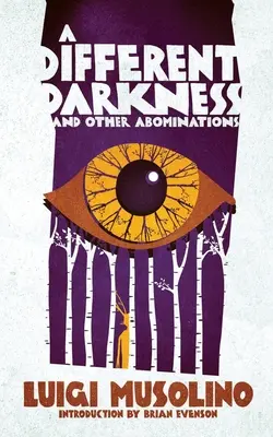 Un întuneric diferit și alte abominații - A Different Darkness and Other Abominations