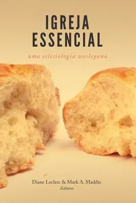 Igreja essencial: O eclesiologie wesleyană - Igreja essencial: Uma eclesiologia wesleyana