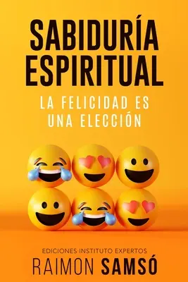 Sabidura Espirituală: fericirea este o alegere - Sabidura Espiritual: la felicidad es una eleccin