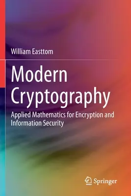 Criptografie modernă: Matematică aplicată pentru criptare și securitatea informațiilor - Modern Cryptography: Applied Mathematics for Encryption and Information Security