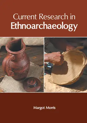 Cercetări actuale în etnoarheologie - Current Research in Ethnoarchaeology