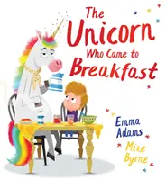 Unicornul care a venit la micul dejun (PB) - Unicorn Who Came to Breakfast (PB)