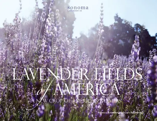 Câmpurile de lavandă din America: O nouă recoltă de fermieri americani - Lavender Fields of America: A New Crop of American Farmers