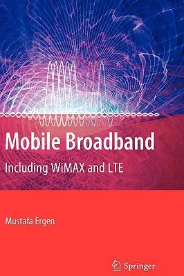 Banda largă mobilă: Inclusiv Wimax și Lte - Mobile Broadband: Including Wimax and Lte