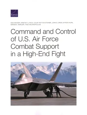 Comanda și controlul sprijinului de luptă al Forțelor Aeriene ale SUA în cadrul unei lupte la nivel înalt - Command and Control of U.S. Air Force Combat Support in a High-End Fight
