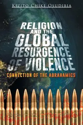 Religia și recrudescența globală a violenței: Legătura dintre Avraamici - Religion and the Global Resurgence of Violence: Connection of the Abrahamics
