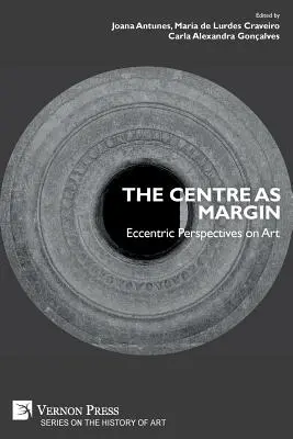 Centrul ca margine: Perspective excentrice asupra artei - The Centre as Margin: Eccentric Perspectives on Art