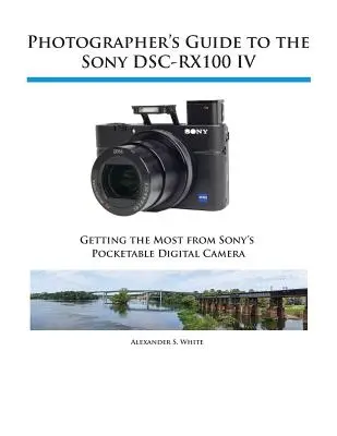 Ghidul fotografului pentru Sony DSC-RX100 IV - Photographer's Guide to the Sony DSC-RX100 IV