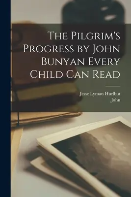Progresul pelerinului de John Bunyan Fiecare copil poate citi - The Pilgrim's Progress by John Bunyan Every Child Can Read