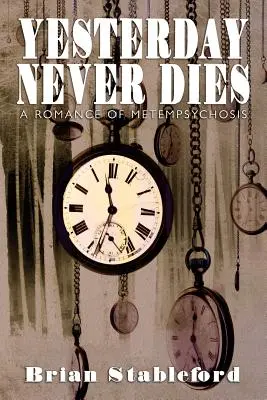 Ieri nu moare niciodată: Un roman al metempsihozei - Yesterday Never Dies: A Romance of Metempsychosis