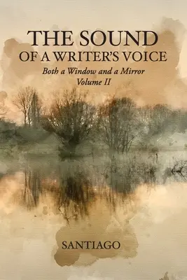Sunetul vocii unui scriitor: Deopotrivă o fereastră și o oglindă Volumul II - The Sound of a Writer's Voice: Both a Window and a Mirror Volume II