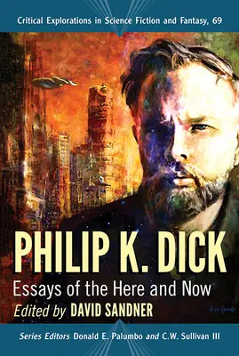 Philip K. Dick: Eseuri de aici și acum - Philip K. Dick: Essays of the Here and Now