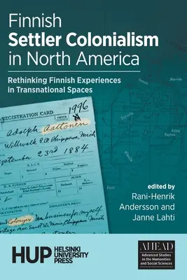 Colonialismul coloniștilor finlandezi în America de Nord: Regândirea experiențelor finlandeze în spații transnaționale - Finnish Settler Colonialism in North America: Rethinking Finnish Experiences in Transnational Spaces