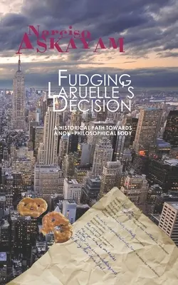 Fudulizarea deciziei lui Laruelle: O cale istorică către un corp non-filosofic - Fudging Laruelle's Decision: A historical path towards a non-philosophical body