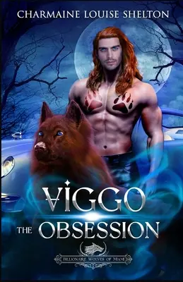 Viggo Obsesia: A Wolf Shifter Fated Mates Paranormal Romance - Viggo The Obsession: A Wolf Shifter Fated Mates Paranormal Romance