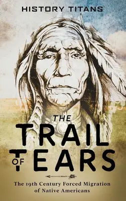 Traseul lacrimilor: Migrația forțată din secolul al XIX-lea a nativilor americani - The Trail of Tears: The 19th Century Forced Migration of Native Americans