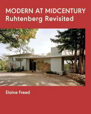 Modern la mijlocul secolului: Ruhtenberg revizitat - Modern at Midcentury: Ruhtenberg Revisited