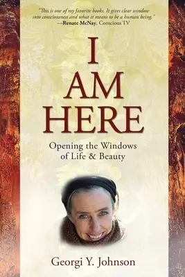 I AM HERE Opening the Windows of Life & Beauty (Sunt aici deschizând ferestrele vieții și frumuseții) - I AM HERE Opening the Windows of Life & Beauty