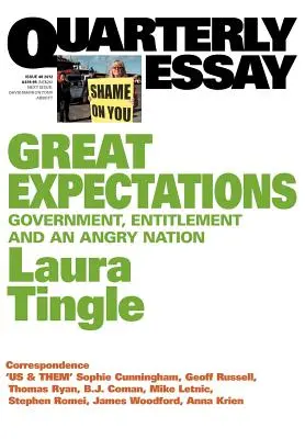Eseu trimestrial 46 Great Expectations: Guvern, îndreptățire și o națiune furioasă - Quarterly Essay 46 Great Expectations: Government, Entitlement and an Angry Nation