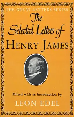Scrisori selectate de Henry James - The Selected Letters of Henry James