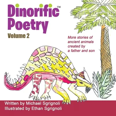Dinorific Poetry Volume 2: Povești cu animale antice create de un tată și un fiu - Dinorific Poetry Volume 2: Stories of ancient animals created by a father and son