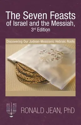 Cele șapte sărbători ale lui Israel și Mesia, ediția a 3-a: Descoperirea rădăcinilor noastre hebraice iudeo-mesianice - The Seven Feasts of Israel and the Messiah, 3Rd Edition: Discovering Our Judean-Messianic Hebraic Roots