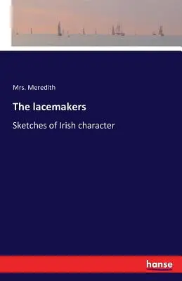 Lăcătușii: Schițe de caracter irlandez - The lacemakers: Sketches of Irish character