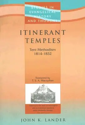 Temple itinerante: Metodismul în corturi 1814-1832 - Itinerant Temples: Tent Methodism 1814-1832