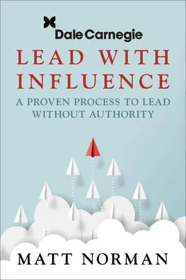 Dale Carnegie & Associates prezintă Lead with Influence: Un proces dovedit de a conduce fără autoritate - Dale Carnegie & Associates Presents Lead with Influence: A Proven Process to Lead Without Authority